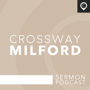 Crossway Milford Sermon Podcast by Crossway Christian Church