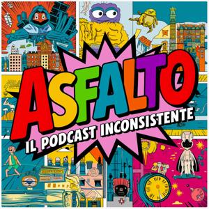 ASFALTO | Il podcast inconsistente
