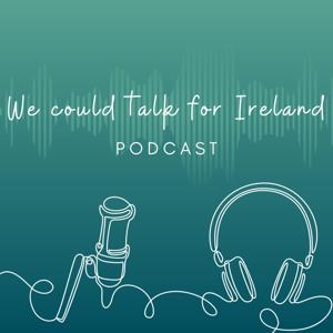 We Could Talk For Ireland