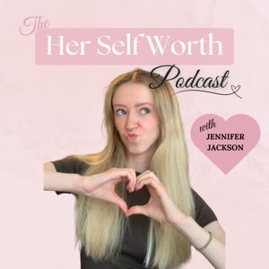 The Her Self Worth Podcast