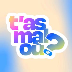 T'as mal où ?