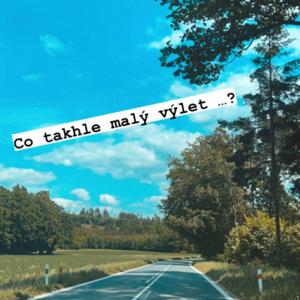 Co takhle malý výlet