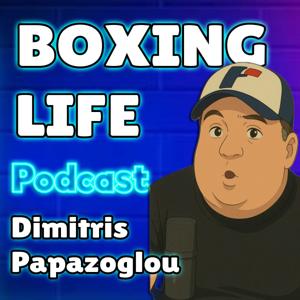 BOXING LIFE podcast by Dimitris Papazoglou