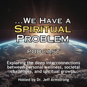 ...We Have a Spiritual Problem