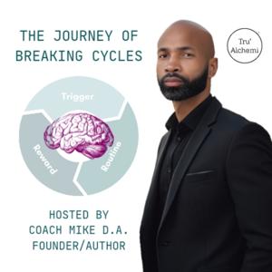The Journey of Breaking Cycles Podcast