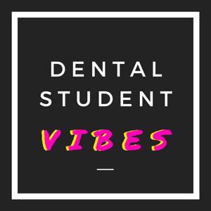 Dental Student Vibes