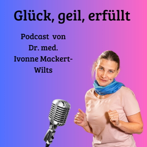 Glück, geil, erfüllt