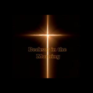 Beckser in the Morning