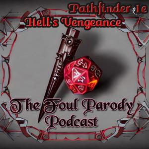 Pathfinder 1e Hell's Vengeance "The Foul Parody" Podcast
