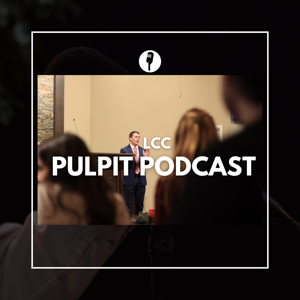 LCC Pulpit Podcast