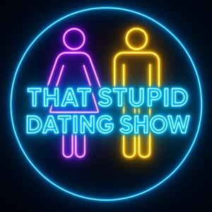 That Stupid Dating Show