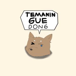 Temanin Gue Dong