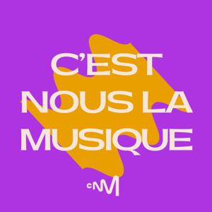 C’est Nous la Musique, le podcast du Centre national de la musique