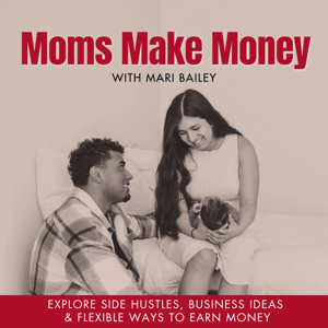 Moms Make Money - Financial Freedom, Business Ideas, Side Hustles, Flexible Jobs, Passive Income