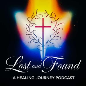 Lost & Found: A Healing Journey Podcast