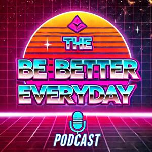 Be Better Everyday podcast