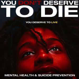 YOU DON'T DESERVE TO DIE