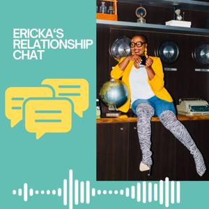Ericka's Relationship Chat