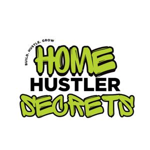 Home Hustler Secret's Podcast