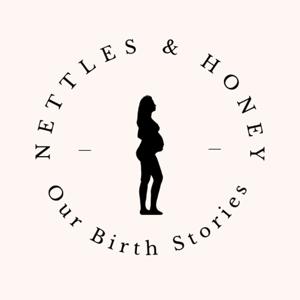 Nettles And Honey - Our Birth Stories