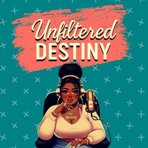Unfiltered Destiny