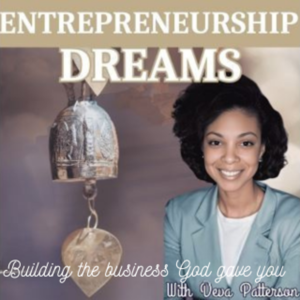 Entrepreneurship Dreams - Building the Business God Gave You!
