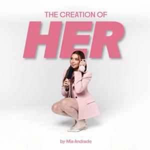 The Creation of Her by Mia Andrade