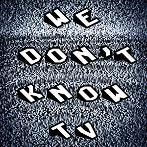 We Don't Know TV