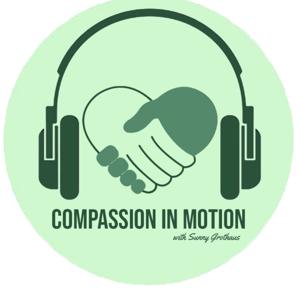 Compassion in Motion, A podcast of Inspiring Stories of helping others.