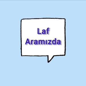 Laf Aramızda's Podcast