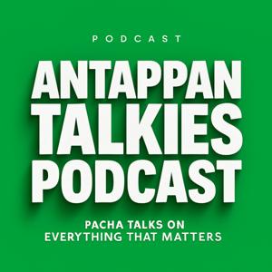 ANTAPPAN TALKIES PODCAST