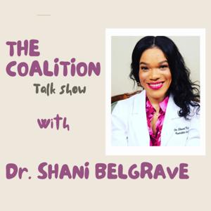 The Coalition Talk Show with Dr. Shani Belgrave