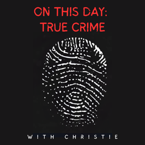 On This Day: True Crime