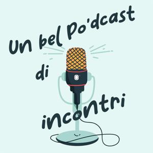 Un bel Po'dcast di incontri