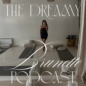 The Dreamy Brunette Podcast