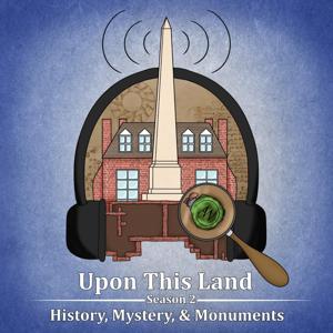 Upon This Land: History, Mystery, & Monuments