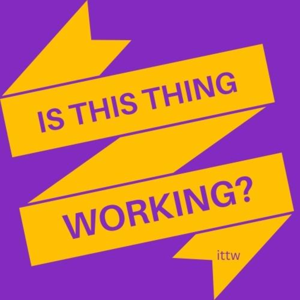 Is This Thing Working?