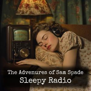 The Advenures of Sam Spade - Sleepy Radio