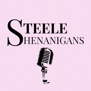 Steele Shenanigans Podcast