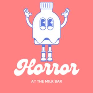 Horror at the Milk Bar