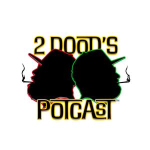 Two Dood’s Potcast