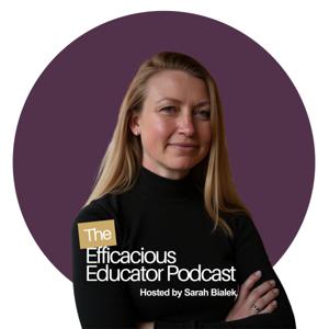 The Efficacious Educator Podcast