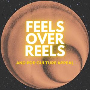 Feels Over Reels and Pop Culture Appeal
