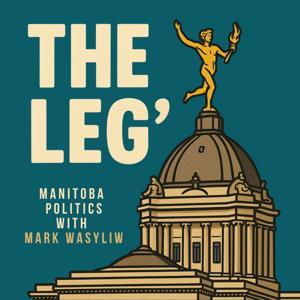 The Leg': Manitoba Politics with Mark Wasyliw