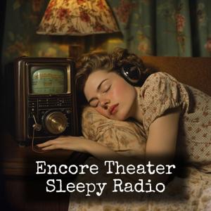 Encore Theater - Sleepy Radio