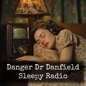 Danger Dr Danfield - Sleepy Radio