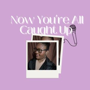 Now You're All Caught Up