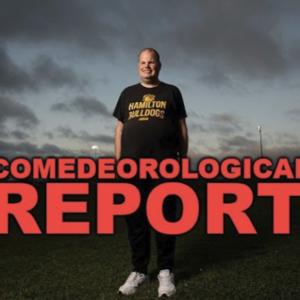 Comedeorological Report
