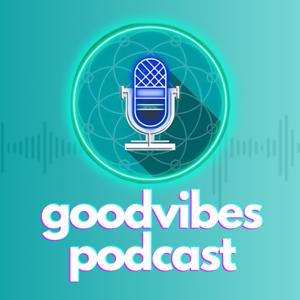 GoodVibes Podcast