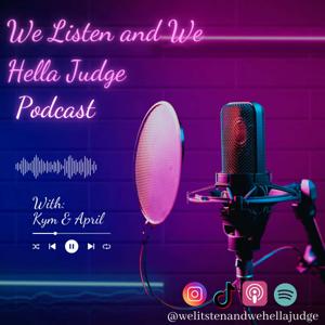 We Listen and We Hella Judge